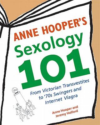 Anne Hooper's Sexology 101: From Victorian Transvestites to '70s Swingers and Internet Viagra