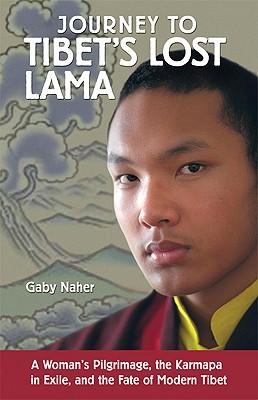 Journey to Tibet's Lost Lama: A Woman's Pilgrimage, the Karmapa in Exile, and the Fate of Modern Tibet