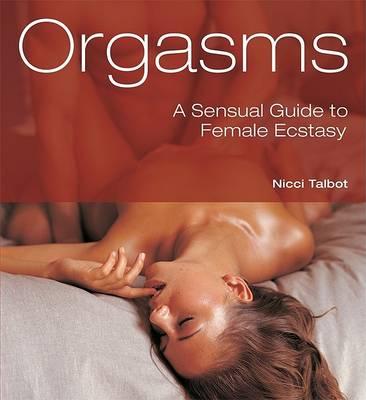 Orgasms: A Sensual Guide to Female Ecstasy