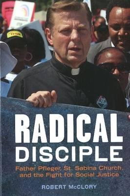 Radical Disciple: Father Pfleger, St. Sabina Church, & the Fight for Social Justice