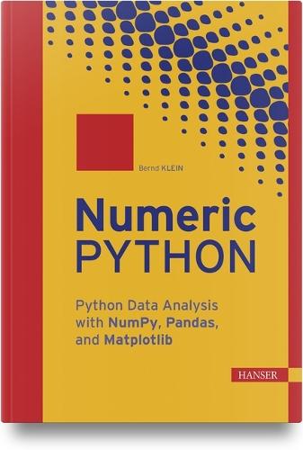Numeric Python: Python Data Analysis with Numpy, Pandas, and Matplotlib
