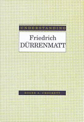 Understanding Friedrich Durrenmatt