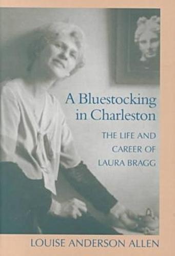 A Bluestocking in Charleston: Life and Career of Laura Bragg