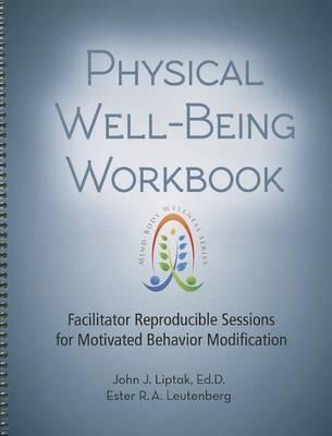 Physical Well-Being Workbook: Facilitator Reproducible Sessions for Motivated Behavior Modification