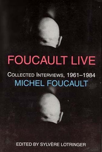 Foucault Live: Collected Interviews, 1961–1984