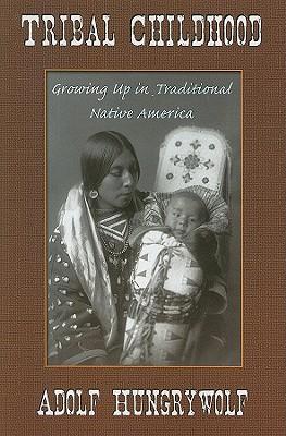 Tribal Childhood: Growning Up in Traditional Native America