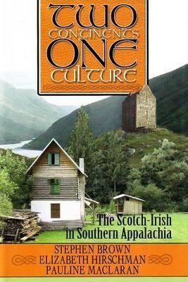 Two Continents, One Culture: The Scotch-Irish in Southern Appalachia
