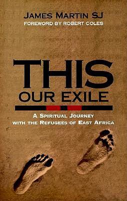 This Our Exile: A Spiritual Journey with the Refugees of East Africa