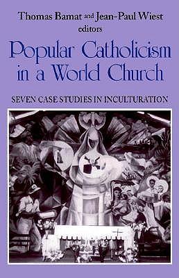 Popular Catholicism in a World Church: Seven Case Studies in Inculturation
