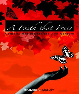 A Faith That Frees: Catholic Matters for the 21st Century