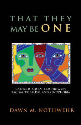 That They May be One: Catholic Social Teaching on Racism, Tribalism and Xenophobia