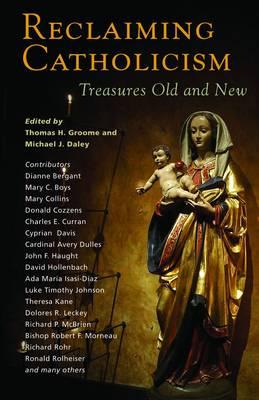 Reclaiming Catholicism: Treasures Old and New