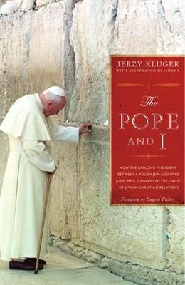 The Pope and I: The Friendship Between a Polish Jew and John Paul II and How it Changed Jewish-Christian Relations