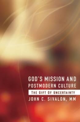 God's Mission and Postmodern Culture: The Gift of Uncertainty