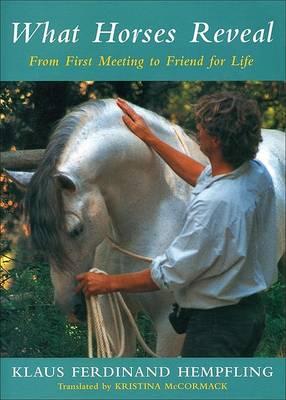 What Horses Reveal: From First Meeting to Friend for Life
