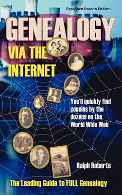 Genealogy Via the Internet: You'll Quickly Find Cousins by the Dozens on the World Wide Web