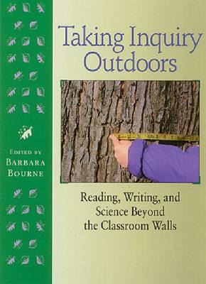 Taking Inquiry Outdoors: Reading, Writing, and Science Beyond the Classroom