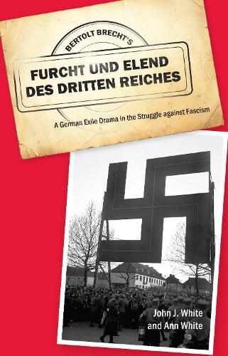 Bertolt Brecht's Furcht und Elend des Dritten Reiches: A German Exile Drama in the Struggle against Fascism