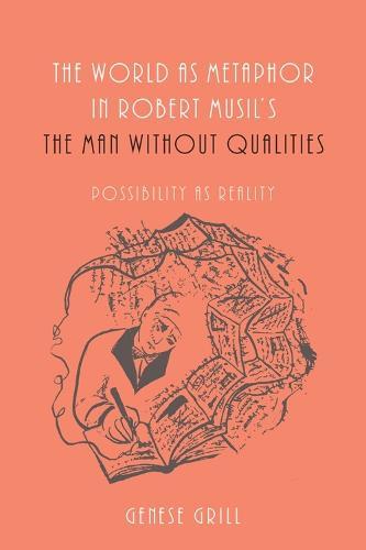 The World as Metaphor in Robert Musil's The Man without Qualities: Possibility as Reality
