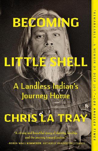 Becoming Little Shell: A Landless Indian's Journey Home