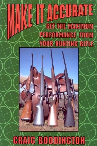 Make It Accurate: Get the Maximum Performance From Your Hunting Rifle