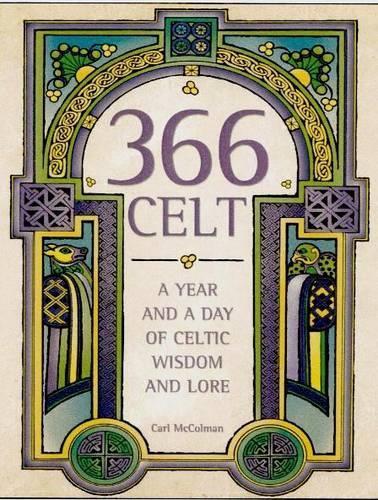 366 Celt: A Year and a Day of Celtic Wisdom and Lore
