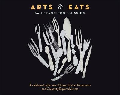 Arts & Eats: San Francisco - Mission: A Collaboration Between Mission District Restaurants and Creativity Explored Artists