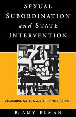 Sexual Subordination and State Intervention: Comparing Sweden and the United States
