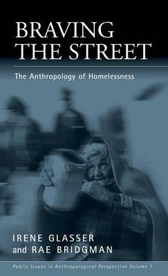 Braving the Street: The Anthropology of Homelessness