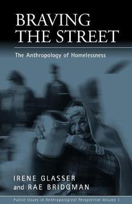 Braving the Street: The Anthropology of Homelessness