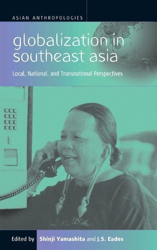 Globalization in Southeast Asia: Local, National, and Transnational Perspectives