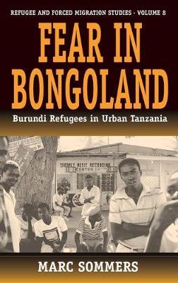 Fear in Bongoland: Burundi Refugees in Urban Tanzania