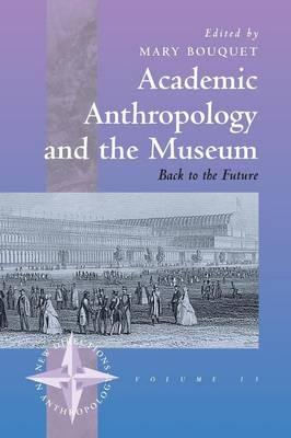 Academic Anthropology and the Museum: Back to the Future