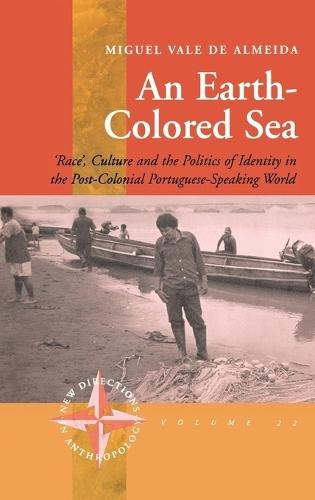 An Earth-colored Sea: 'Race', Culture and the Politics of Identity in the Post-Colonial Portuguese-Speaking World