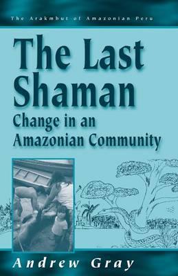 The Last Shaman: Change in an Amazonian Community