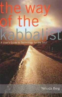 Way of the Kabbalist: A User's Guide to Technology for the Soul