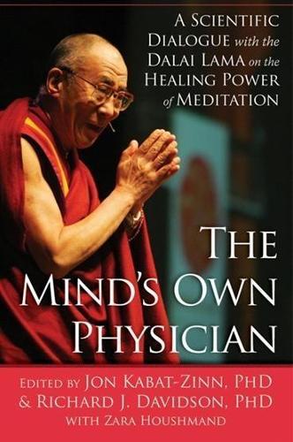The Mind's Own Physician: A Scientific Dialogue with the Dalai Lama on the Healing Power of Meditation