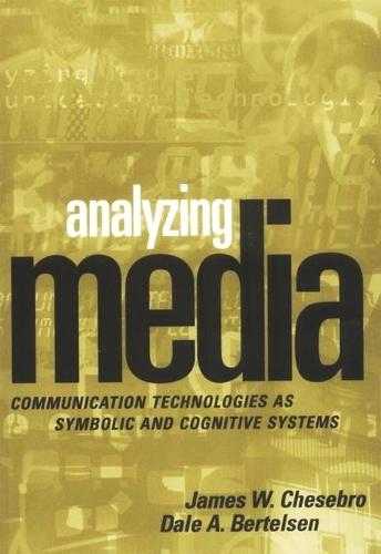 Analyzing Media: Communication Technologies as Symbolic and Cognitive Systems