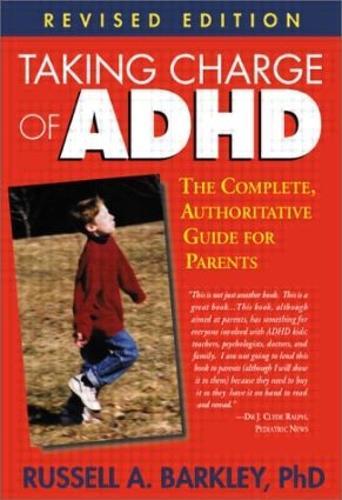 Taking Charge of ADHD: The Complete, Authoritative Guide for Parents