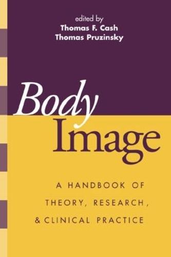 Body Image: A Handbook of Science, Practice, and Prevention
