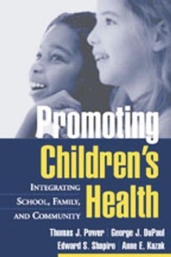 Promoting Children's Health: Integrating School, Family and Community