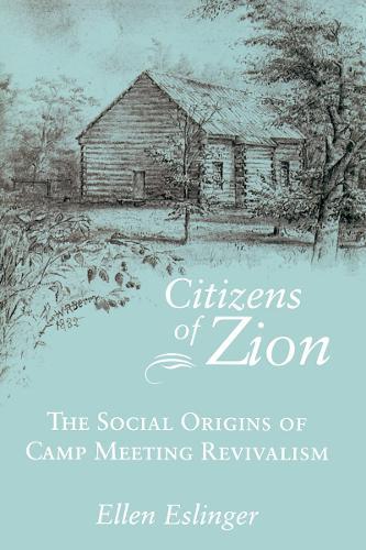 Citizens of Zion: Social Origins Camp Meeting Revivalism