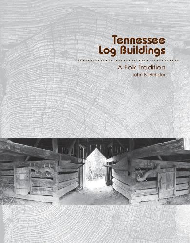 Tennessee Log Buildings: A Folk Tradition