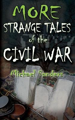 More Strange Tales of the Civil War