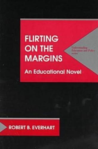Flirting on the Margins: An Educational Novel