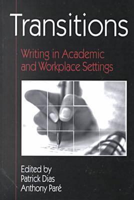 Transitions: Writing in Academic and Workplace Settings