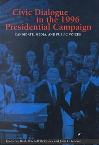 Civic Dialogue in the 1996 Presidential Campaign: Candidate, Media and Public Voices