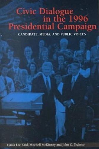 Civic Dialogue in the 1996 Presidential Campaign: Candidate, Media and Public Voices