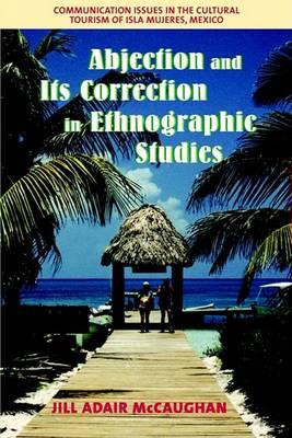Abjection and Its Correction in Ethnographic Studies: Communication Issues in the Cultural Tourism of Isla Mujeres, Mexico
