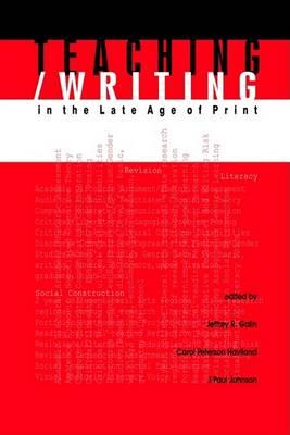 Teaching/Writing in the Late Age of Print